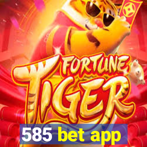 585 bet app